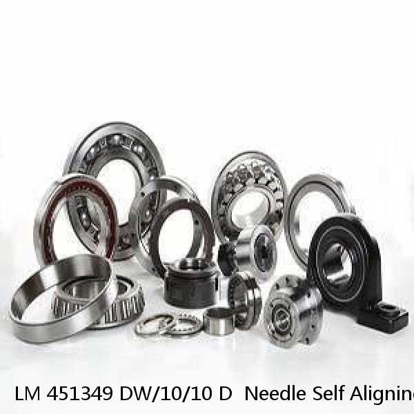 LM 451349 DW/10/10 D  Needle Self Aligning Roller Bearings